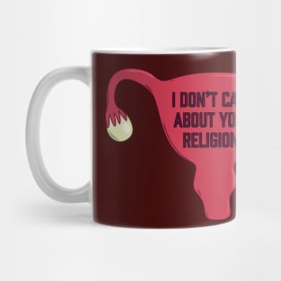 I Don’t Care About Your Religion | Pro Choice | Abortion Rights Mug